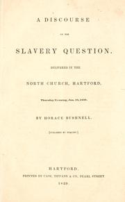 Cover of: A discourse on the slavery question: delivered in the North Church, Hartford, Thursday evening, Jan.10,1839.