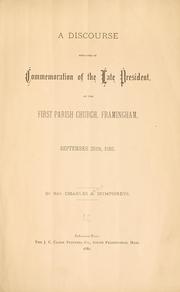 Cover of: A discourse preached in commemoration of the late President at the First parish church, Framingham, September 25th, 1881.