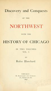 Discovery and conquests of the North-west, with the history of Chicago by Blanchard, Rufus
