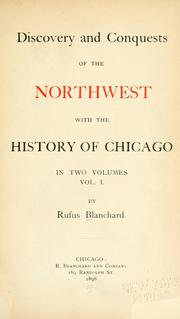 Cover of: Discovery and conquests of the North-west, with the history of Chicago by Blanchard, Rufus