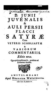 Cover of: D. Junii Juvenalis, et Auli Persii Flacci Satyrae: cum veteris scholiastae & variorum commentariis
