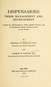 Cover of: Dispensaries: their management and development : a book for administrators, public health workers, and all interested in better medical service for the people