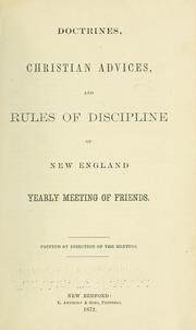Cover of: Doctrines, Christian advices, and rules of discipline of New England Yearly Meeting of Friends.