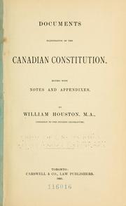 Cover of: Documents illustrative of the Canadian Constitution. by Houston, William