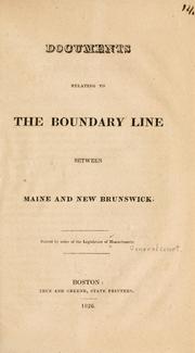 Cover of: Documents relating to the boundary line between Maine and New Brunswick ...