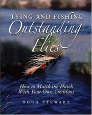 Cover of: Tying and fishing outstanding flies: how to match the hatch with your own creations