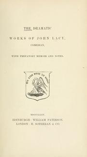Cover of: The dramatic works of John Lacy, comedian by Lacy, John