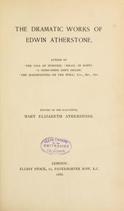 Cover of: The dramatic works of Edwin Atherstone