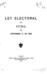 Cover of: Ley Electoral de Cuba de septiembre 11, de 1908