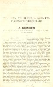 Cover of: A duty which the colored people owe to themselves: A sermon delivered at Metzerott Hall, Washington, D.C., November 17, 1867