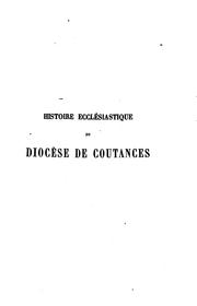 Cover of: Histoire ecclésiastique du diocèse de Coutances ...