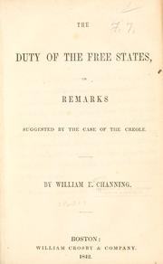 Cover of: The duty of the free states: or, Remarks suggested by the case of the Creole.