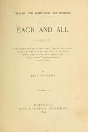 Cover of: Each and all: a companion to "The seven little sisters who live on the round ball that floats in the air," "Ten boys who lived on the road from long ago to now," "Geographical plays," etc.