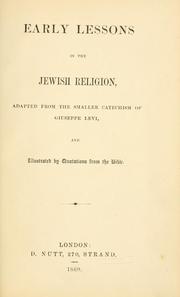 Cover of: Early lessons in the Jewish religion: adapted from the smaller catechism of Giuseppe Levi, and illustrated by quotations from the Bible.