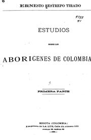 Cover of: Estudios sobre los aborígenes de Colombia//c Ernesto Restrepo Tirado by Ernesto Restrepo Tirado, Ernesto Restrepo Tirado