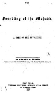 Cover of: The Foundling of the Mohawk: A Tale of the Revolution by Newton Mallory Curtis