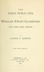 Cover of: The early public life of William Ewart Gladstone by Robbins, Alfred Farthing Sir
