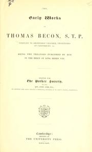 Cover of: The early works of Thomas Becon ... being the treatises published by him in the reign of King Henry 8: Edited for the Parker society