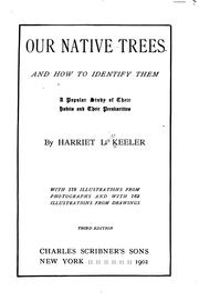 Cover of: Our Native Trees and how to Identify Them: A Popular Study of Their Habits ... by Harriet L. Keeler