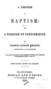 A Treatise on Baptism: Also a Treatise on Confirmation by Francis Patrick Kenrick