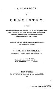 Cover of: A Class-book of chemistry: in which the principles of the science are familiarly explained and ...
