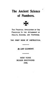 The Ancient Science of Numbers: The Practical Application of Its Principles in the Attainment of .. by Luo Clement