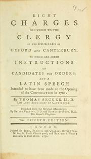 Cover of: Eight charges delivered to the clergy of the dioceses of Oxford and Canterbury.: To which are added instructions to candidates for orders; and a Latin speech intended to have been made at the opening of the convocation in 1761.
