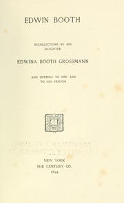 Cover of: Edwin Booth: recollections by his daughter, Edwina Booth Grossmann ; and letters to her and to his friends.