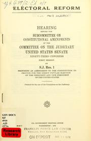 Cover of: Electoral reform.: Hearing before the Subcommittee on Constitutional Amendments of the Committee on the Judiciary, United States Senate, Ninety-third Congress, first session on S.J. Res. 1 ...