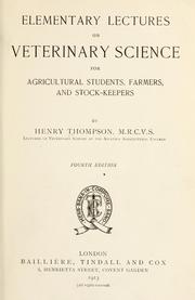 Cover of: Elementary lectures on veterinary science, for agricultural students, farmers, and stockkeepers ... by Henry Thompson