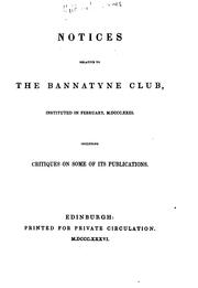 Cover of: Notices Relative to the Bannatyne Club, Instituted in February, M.DCCC.XXIII.: Including ...