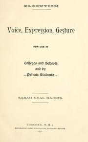 Elocution; voice, expression, gesture for use in colleges and schools and by private students by Sarah Neal Harris