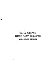 Cover of: Sara Crewe, Little Saint Elizabeth, and Other Stories by Frances Hodgson Burnett, d1849 -1924