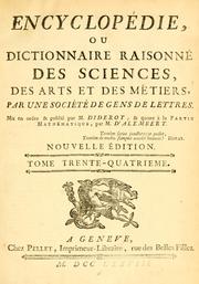 Cover of: Encyclopédie, ou Dictionnaire raisonné des sciences, des arts et des métiers by par une société de gens de lettres. Mis en ordre et publié par M. Diderot; et quant à la partie mathématique, par M. D'Alembert.