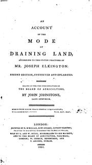 An Account of the Mode of Draining Land: According to the System Practised by Mr. Joseph ... by Joseph Elkington , John Johnstone