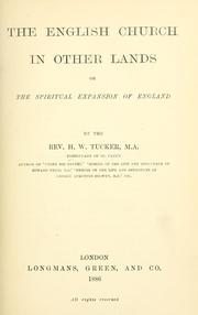 Cover of: The English church in other lands, or, The spiritual expansion of England by H. W. Tucker