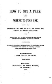 Cover of: How to Get a Farm, and where to Find One: Showing that Homesteads May be Had ... by Edmund Morris