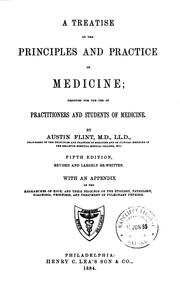 Cover of: A Treatise on the Principles and Practice of Medicine: Designed for the Use of Practitioners and ... by Austin Flint, Austin Flint