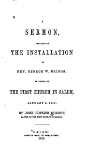 Cover of: A Sermon, Preached at the Installation of Rev. George W. Briggs, as Pastor of the First Church ...