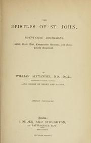 Cover of: Epistles of St. John: twenty-one discourses.  With Greek text, comparative versions, and notes, chiefly exegetical.