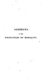 Cover of: Christian Morality: sermons on the principles of morality inculcated in the holy scriptures, in ...