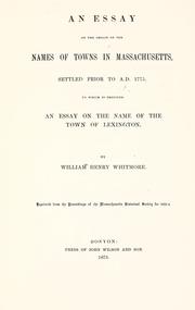 An essay on the origin of the names of towns in Massachusetts, settled prior to A.D. 1775 by William Henry Whitmore