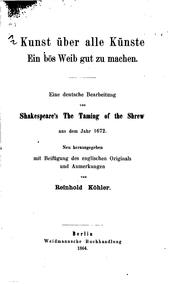 Cover of: Kunst über alle Künste: Ein bös Weib gut zu machen by William Shakespeare, Reinhold Köhler