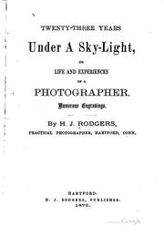 Cover of: Twenty-three Years Under a Sky-light: Or, Life and Experiences of a Photographer