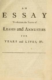Cover of: An essay to ascertain the value of leases and annuities for years and lives.