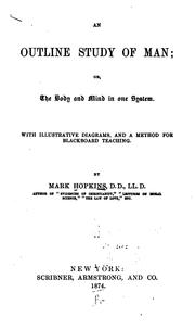 Cover of: An Outline Study of Man; Or, The Body and Mind in One System: With Illustrative Diagrams, and a ...