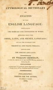 Cover of: An etymological dictionary or analysis of the English language: containing the radicals and definitions of words derived from the Greek, Latin, and French languages and all the generaly used technical and polite phrases adopted from the French and Latin