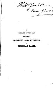 Cover of: A Summary of the Law Relative to Pleading and Evidence in Criminal Cases: With Precedents of ... by John Frederick Archbold, John Frederick Archbold