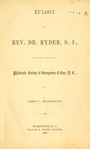 Cover of: Eulogy on Rev. Dr. Ryder, S.J. by J. Fairfax McLaughlin, Georgetown University. Philodemic Society, J. Fairfax McLaughlin