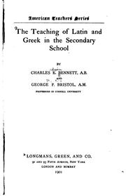 Cover of: The teaching of Latin and Greek in the seconday school by Charles E. Bennett, George Prentice Bristol